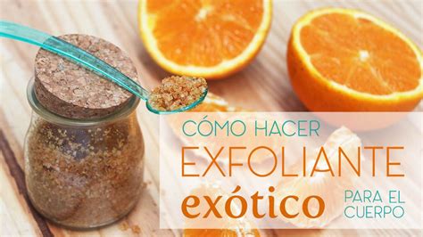 Cómo Hacer Exfoliante Para El Cuerpo Exfoliante Para El Cuerpo Exfoliante Exfoliante Casero