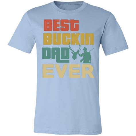 Ever Best Buckin Dad Hunter T Shirt