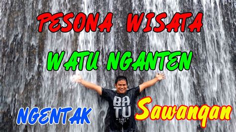 Pesona Wisata WATU NGANTEN Dusun Ngentak SAWANGAN YouTube