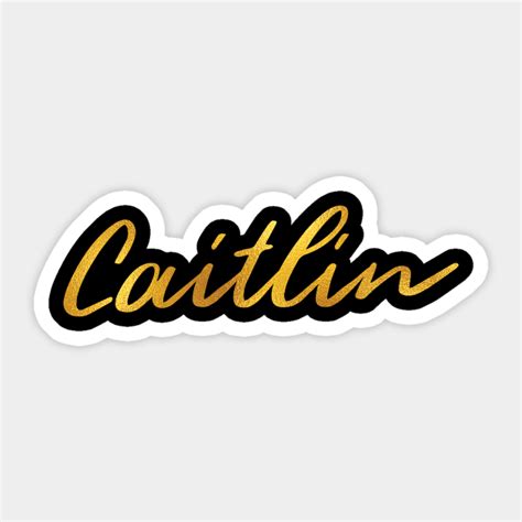 Caitlin Name Hand Lettering In Faux Gold Letters Caitlin Sticker