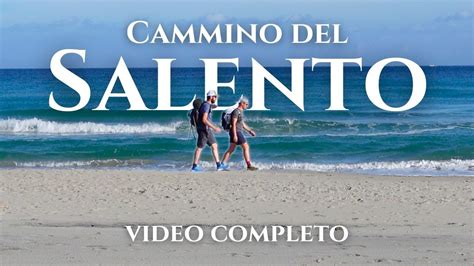 Cammino Del Salento La Via Del Mare Video Completo Youtube