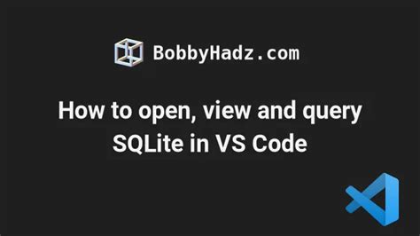 How To Open View And Query SQLite In VS Code Bobbyhadz