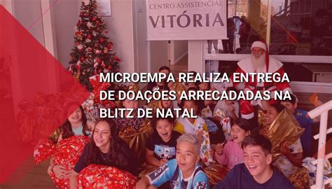 Microempa Microempa Realiza Entrega De Doa Es Arrecadadas Na Blitz