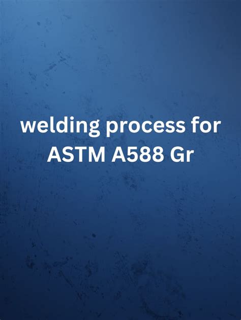 Welding Process For Astm A Gr Corten Steel Tube