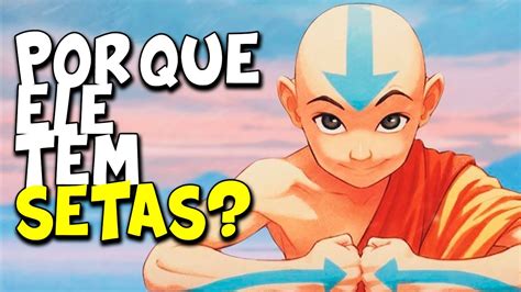 POR QUE OS NÔMADES DO AR TÊM SETAS PELO CORPO AVATAR A LENDA DE AANG