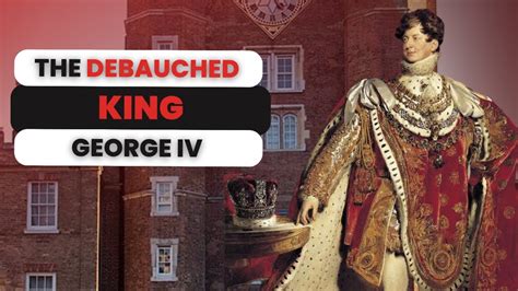 The Debauched King George Iv Part One Youtube