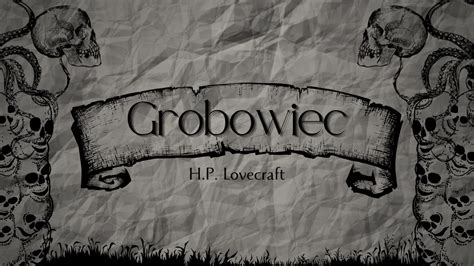 Grobowiec Howard Philips Lovecraft YouTube