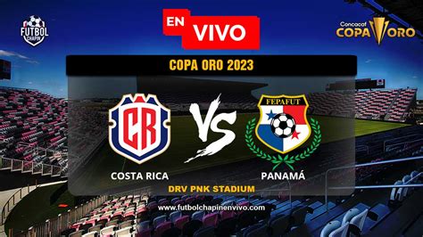 Ver Costa Rica Vs Panam En Vivo Online Gratis Hoy Copa Oro