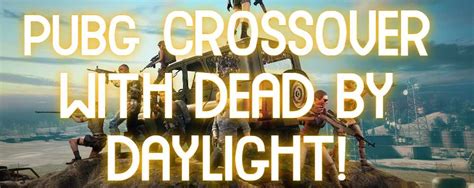 Dead By Daylight Will Collaborate With Pubg Battlegrounds For