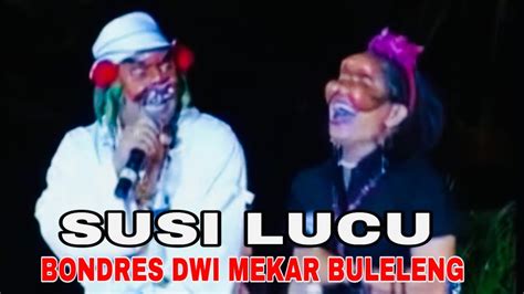 SUSI BIKIN NGAKAK BONDRES DWI MEKAR BULELENG YouTube