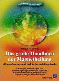 Das groe Handbuch der Magnetheilung 1998 Amazon de Bücher