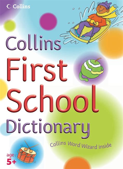 Collins First School Dictionary: The perfect reference tool for ...