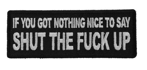 If You Got Nothing Nice To Say Shut The Fuck Up Patch By Ivamis Patches