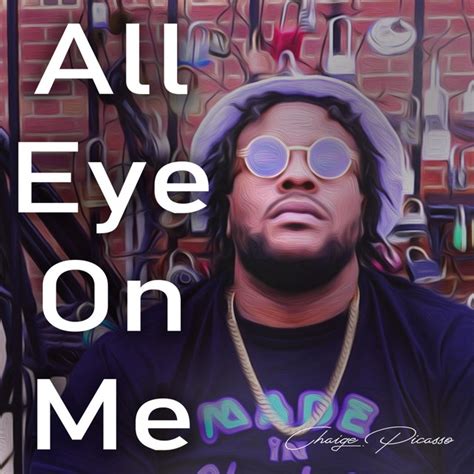 All Eyes On Me Single De Chainge Picasso Spotify