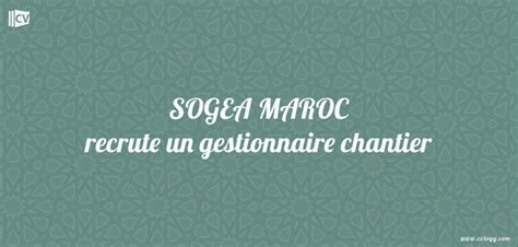 SOGEA MAROC Recrute Un Gestionnaire Chantier CVLOGY