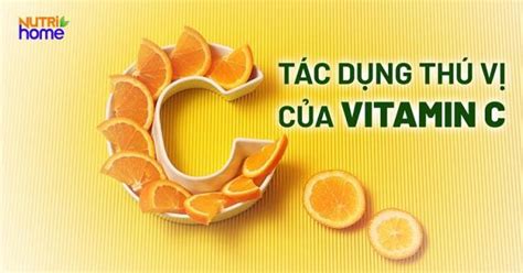 Vitamin C Tác Dụng Liều Dùng Và Tác Dụng Phụ Nutrihome