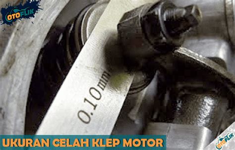 Ukuran Setelan Klep Semua Jenis Motor General Tips