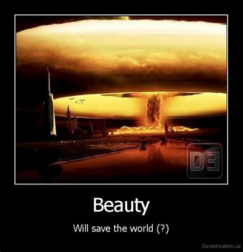 ﻿beauty Will Save The World De Motivation Us Demotivation