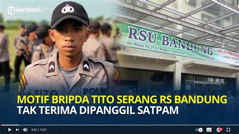 Motif Bripda Tito Serang Rs Bandung Tak Terima Dipanggil Satpam Usai