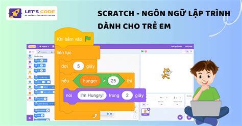 Lập Trình Scratch Là Gì Khám Phá Ngôn Ngữ Lập Trình Cho Trẻ