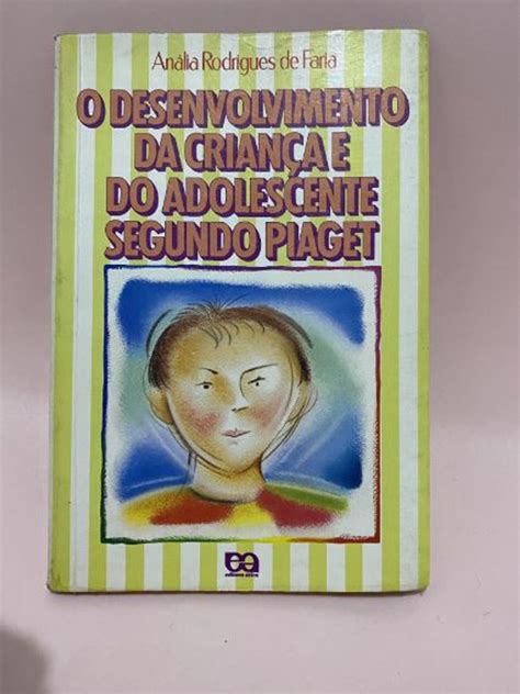 Livro O Desenvolvimento da Criança e do Adolescente Segundo Piaget