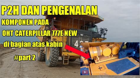 Cara P H Dan Pengenalan Komponen Pada Unit Oht Caterpillar E New