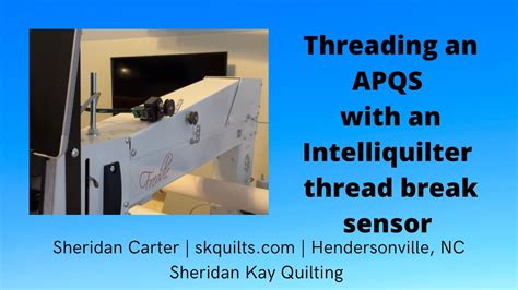 Threading An APQS With An Intelliquilter Thread Break Sensor YouTube