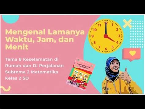 Tema Subtema Kelas Sd Mengenal Lamanya Waktu Dan Mengubah Jam Ke