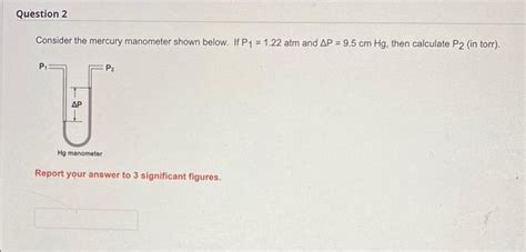 Solved Question 2 Consider The Mercury Manometer Shown