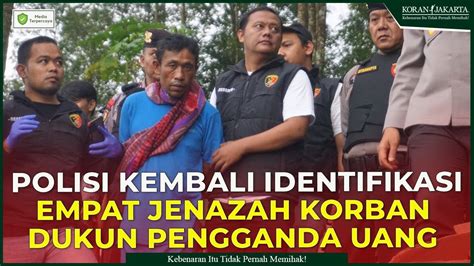 Polisi Kembali Identifikasi Empat Jenazah Korban Dukun Pengganda Uang