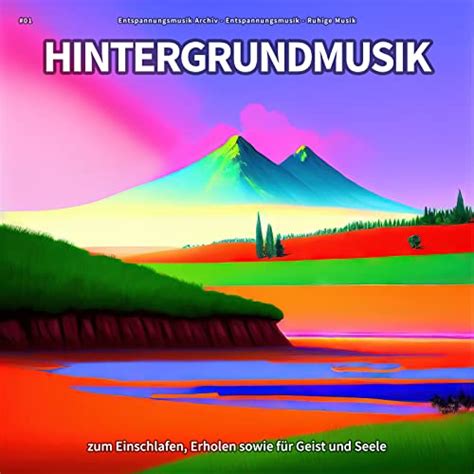 01 Hintergrundmusik zum Einschlafen Erholen sowie für Geist und Seele