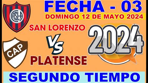 Fecha 03 2024 Segundo Tiempo San Lorenzo Vs Platense Youtube