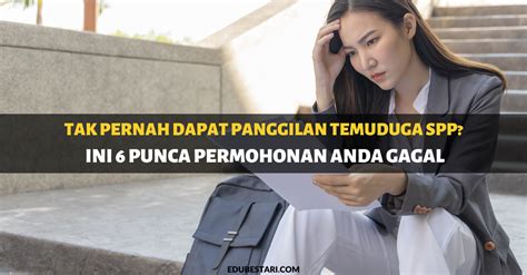 Tak Pernah Dapat Panggilan Temuduga Spp Ini Punca Permohonan Anda