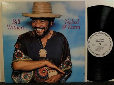 BILL WITHERS Naked And Warm LP COLUMBIA AL STEREO DJ PROMO Soul EBay