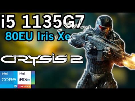 CRYSIS 2 Intel I5 1135G7 Tiger Lake Xe Graphics Performance 720P