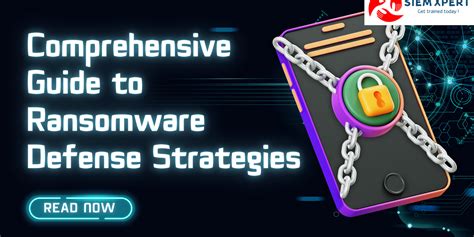 Comprehensive Guide To Ransomware Defense Strategies