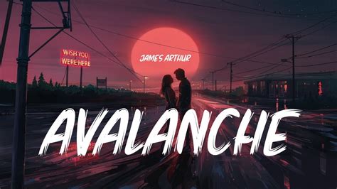 James Arthur Avalanche Lyrics Youtube