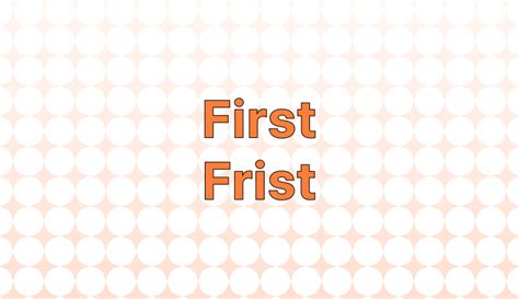 Frist vs. First: Which is the Correct Spelling?