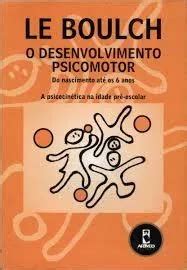 Livro O Desenvolvimento Psicomotor Do Nascimento Ate Os 6 Anos A