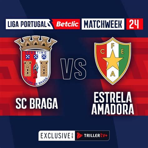 Liga Portugal Betclic Sc Braga Vs Estrela Amadora Official