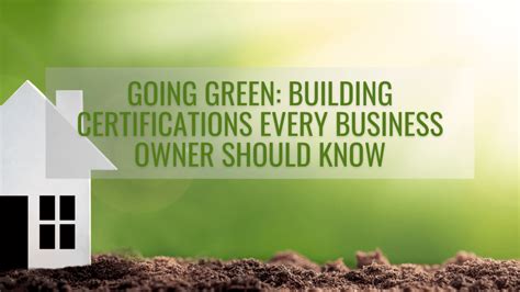 Going Green Building Certifications For Every Business Owner