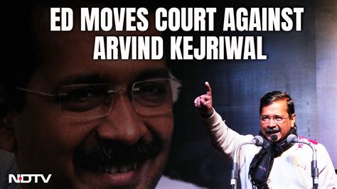 Arvind Kejriwal Ed Summon Probe Agency Approaches Court After Arvind