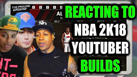 REACTING TO NBA 2K YOUTUBER BUILDS IN NBA 2K18 THE BEST THE WORST