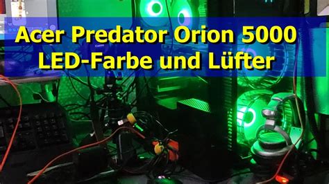 Acer Predator Orion 5000 Led Wechsel Lüfterbeleuchtung Youtube