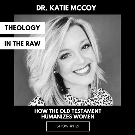 How The Old Testament Humanizes Women Dr Katie Mccoy Theology In The Raw