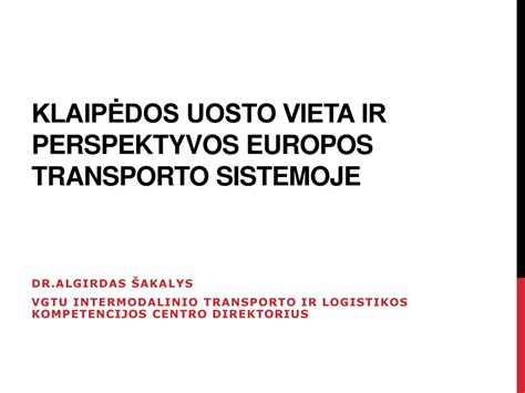 Klaipėdos Uosto Vieta Ir Perspektyvos Europos Transporto Sistemoje