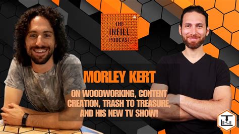 Ep 22 Morley Kert On Woodworking Content Creation Trash To Treasure