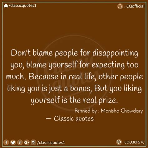 Don T Blame People For Disappointing You Blame Yourself For Expecting Too Much Because In Real