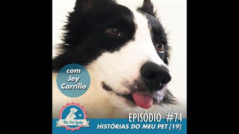 Podcast Pet Lady No Ar Hist Rias Do Meu Pet Jey Carrillo