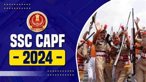 Ssc Capf Recruitment 2024 Notification Online Application Form Exam